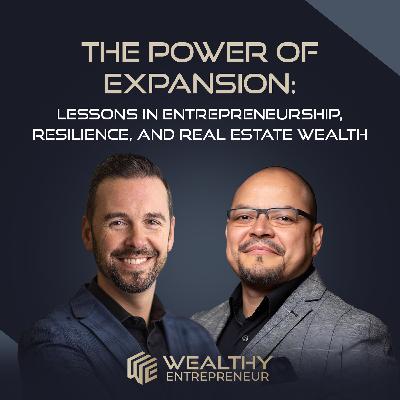 The Power of Expansion: Lessons in Entrepreneurship, Resilience, and Real Estate Wealth