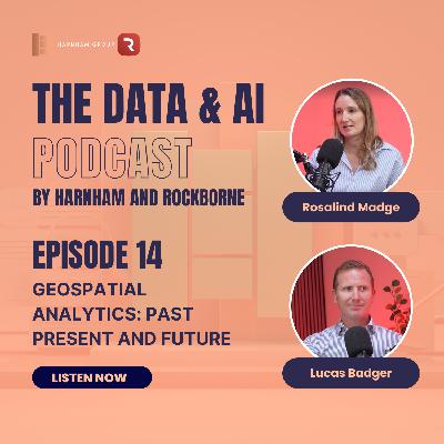 Episode 14: Geospatial Analytics - Past, Present and Future Episode 14: Geospatial Analytics - Past, Present and Future