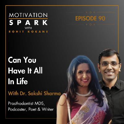 Can You Really Have It All Balancing Career Life and Happiness ft Dr. Sakshi Sharma