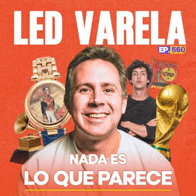 Ep. 560 - Teorías, poder y paranoia: nada es lo que parece con Led Varela