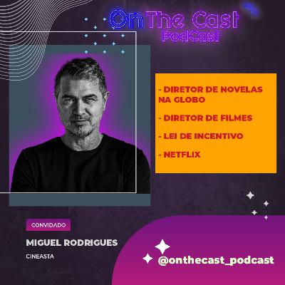 MIGUEL RODRIGUES - On the cast Podcast #034