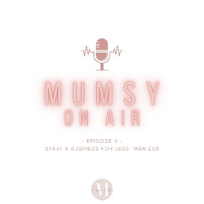 Episode 6 - Start A Business For Less Than £50