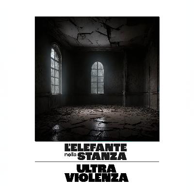 L'Elefante nella stanza - Episodio 04: Ultra violenza L'Elefante nella stanza - Episodio 04: Ultra violenza