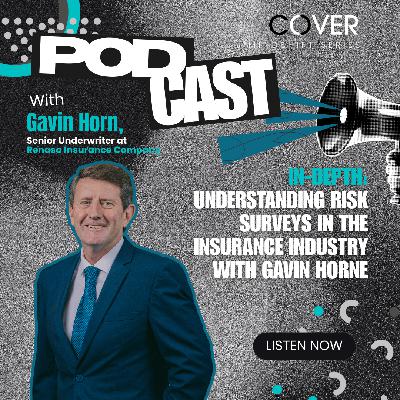 In-Depth: Understanding Risk Surveys in the Insurance Industry with Gavin Horne
