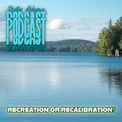 Recreation or Recalibration?