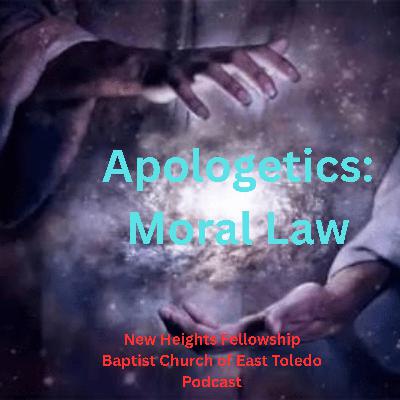 Apologetics: Moral Law Apologetics: Moral Law