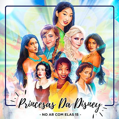 No Ar Com Elas 15 | Princesas da Disney