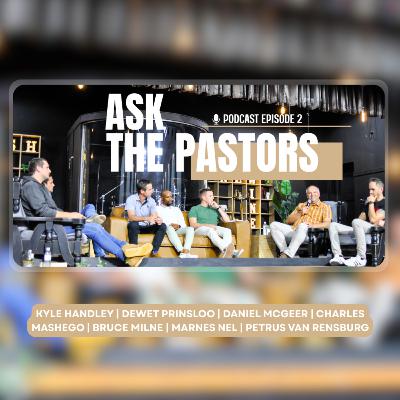 Ask The Pastors | Podcast | Episode 2