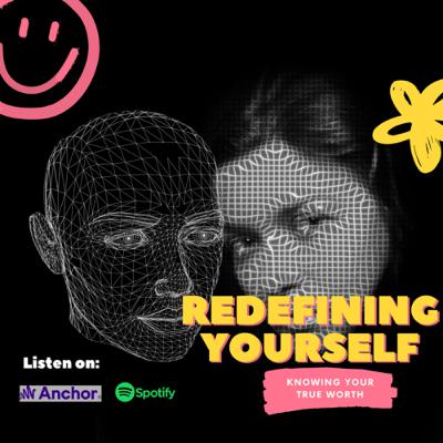 REDEFINING YOURSELF: Things You Should Start Believing In Knowing Your Worth