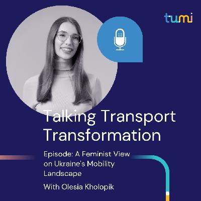 S02-E20 | A Feminist View on Ukraine's Mobility Landscape with Olesia Kholopik