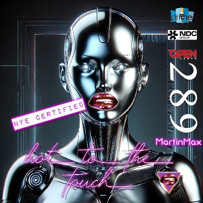 Hot To The Touch  Episode 289 w/MartinMax - N Y E CERTIFIED