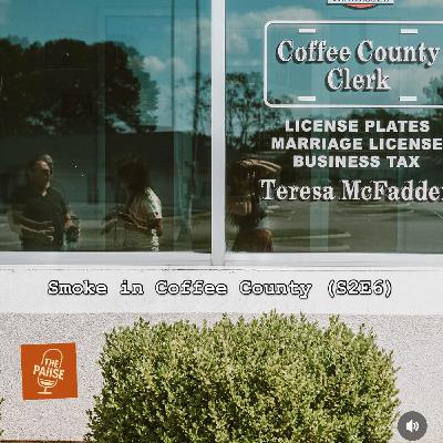 Smoke in Coffee County (S2E6)