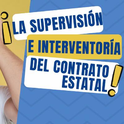 La Supervisión e Interventoría del Contrato Estatal La Supervisión e Interventoría del Contrato Estatal