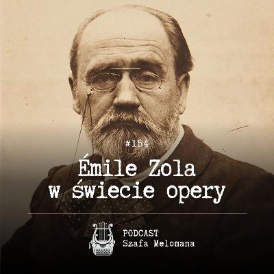 #154 Émile Zola w świecie opery