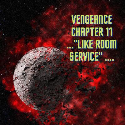 Series 7 Vengeance Chapter 11 ..."Like Room Service"