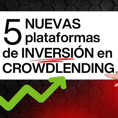 5 NUEVAS plataformas para INVERTIR en CROWDLENDING 🚀