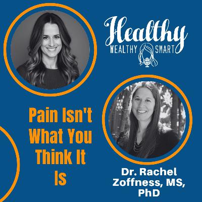 Dr. Rachel Zoffness: Pain Isn't What You Think It Is