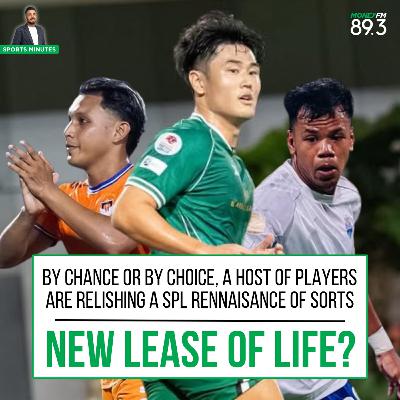 Sports Minutes: Surprises in the Singapore Premier League as by chance or by choice, several players and clubs experience a renaissance of sorts