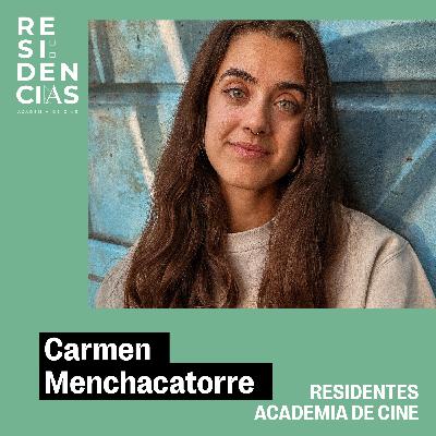 Residentes Academia de Cine: Carmen Menchacatorre