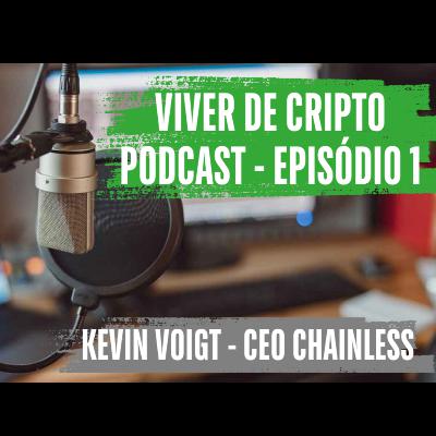 Viver de Cripto com Will Grazioli - Kevin Voigt CEO Chainless Viver de Cripto com Will Grazioli - Kevin Voigt CEO Chainless