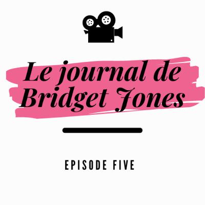 Épisode 5 : Le journal de Bridget Jones