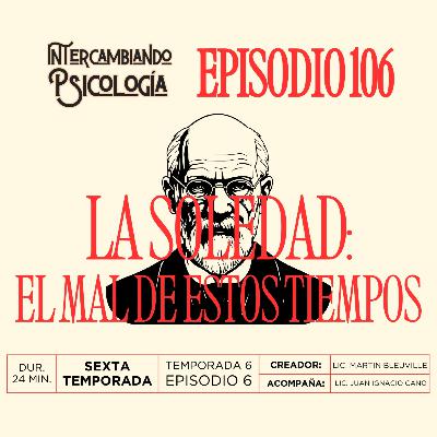 EP. 106 - La soledad: El mal de estos tiempos EP. 106 - La soledad: El mal de estos tiempos