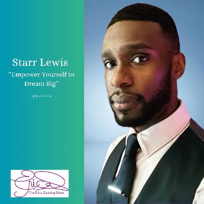 The Erica Glessing Show #748 feat Starr Lewis "Empower Yourself to Dream Big"