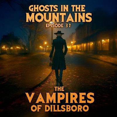 GITM - Ep #37 - The Vampires Of Dillsboro