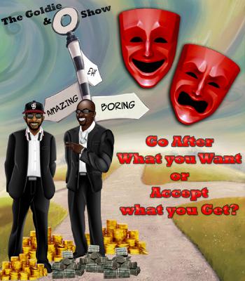 Episode 10: Go After What You Want or Accept What You Get Episode 10: Go After What You Want or Accept What You Get