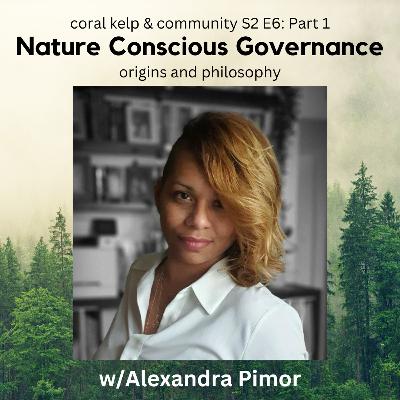S2E6: Nature Conscious Governance Part 1 - Origins & Philosophy