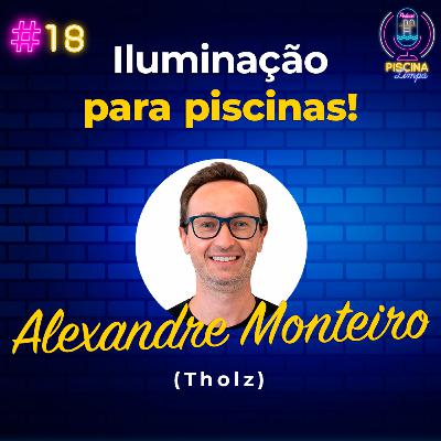 #18 - Iluminação para piscinas (Participação Alexandre Monteiro - Tholz)