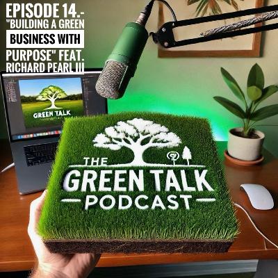 Episode 14.- " Building a Green Business with Purpose" Episode 14.- " Building a Green Business with Purpose"