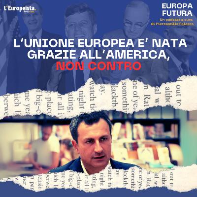 L'Unione Europea è nata grazie all'America, non contro - Ep. 8 L'Unione Europea è nata grazie all'America, non contro - Ep. 8