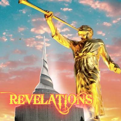 234. Unfiltered Mormonism: Revelations