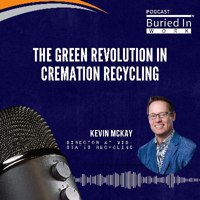 Kevin McKay on the Green Revolution in Cremation Recycling
