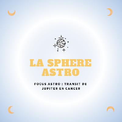 [Focus Astro #14] Transit Jupiter en Cancer 🦀