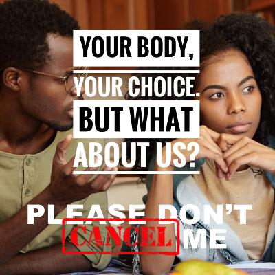 PDCM Episode 16 - Your Body Your Choice. But What About Us? PDCM Episode 16 - Your Body Your Choice. But What About Us?