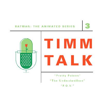 003. Batman: TAS - Pretty Poison / The Underdwellers / P.O.V.