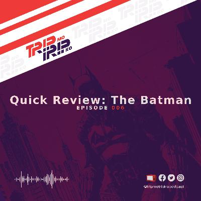 Trip Mo, Trip Ko: Quick Review: The Batman