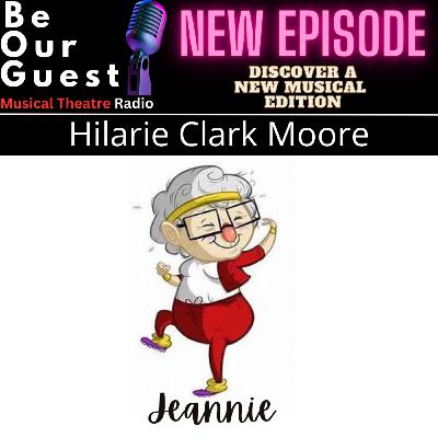 Discover A New Musical with Hilarie Clark Moore (Jeannie) Discover A New Musical with Hilarie Clark Moore (Jeannie)