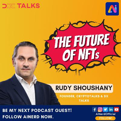 The Future Of NFTs | Rudy Shoushany | DxTalks | AI Nerd - AI With Attitude The Future Of NFTs | Rudy Shoushany | DxTalks | AI Nerd - AI With Attitude