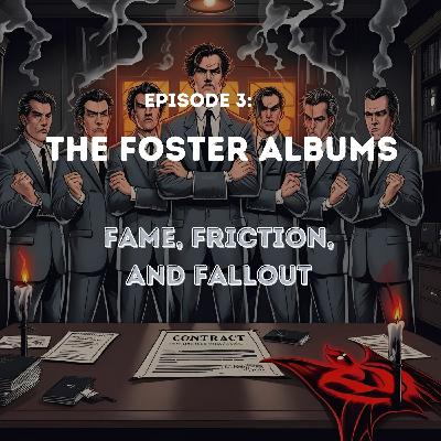 The Foster Albums: Fame, Friction, and Fallout The Foster Albums: Fame, Friction, and Fallout