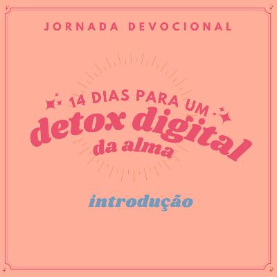 intro - 14 dias para um detox digital da alma intro - 14 dias para um detox digital da alma