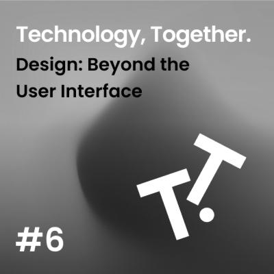 #6 Design: Beyond the User Interface