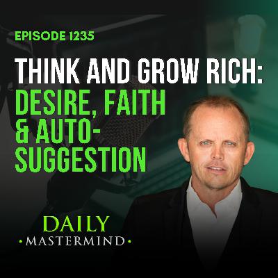 Think and Grow Rich: Desire, Faith & Auto-Suggestion