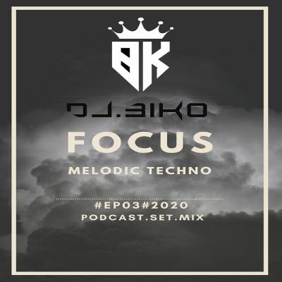 BiKo -FOCUS.EP.03.SET.Mix #2020#
