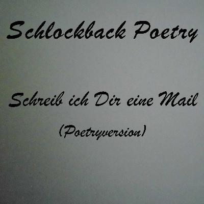 Schreib ich Dir eine Mail (Poetryversion)