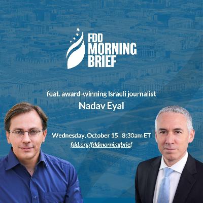 FDD Morning Brief | feat. Nadav Eyal (Oct. 15)