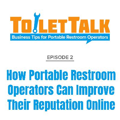 Episode 2 - How Portable Restroom Operators Can Improve Their Reputation Online