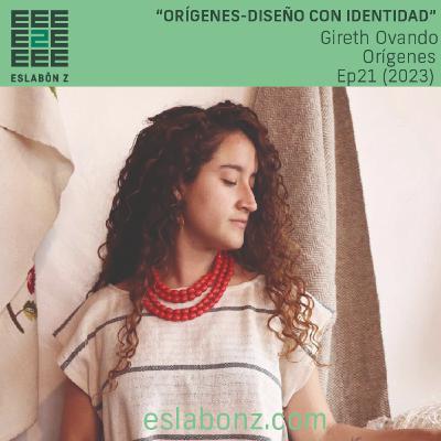 DISEÑO INDUSTRIAL Y GESTION CULTURAL | Gireth Ovando - Eslabón z ep21